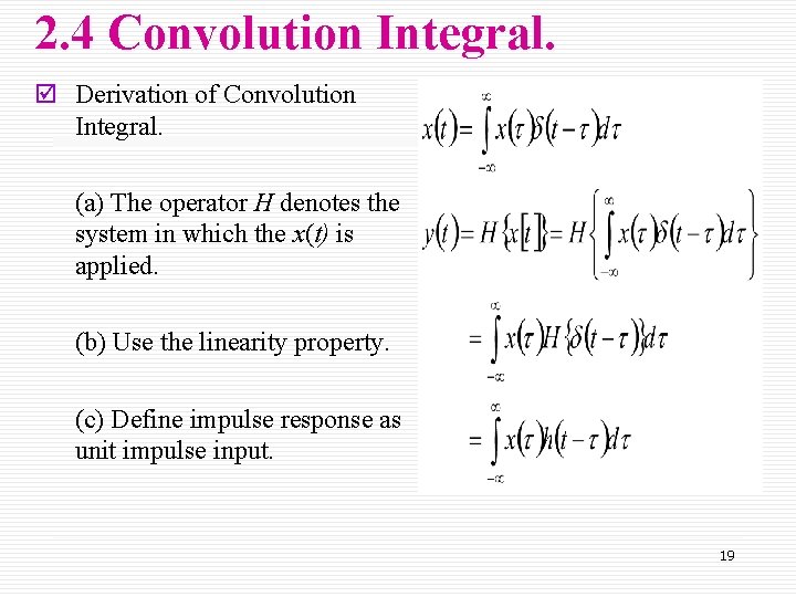 2. 4 Convolution Integral. þ Derivation of Convolution Integral. (a) The operator H denotes