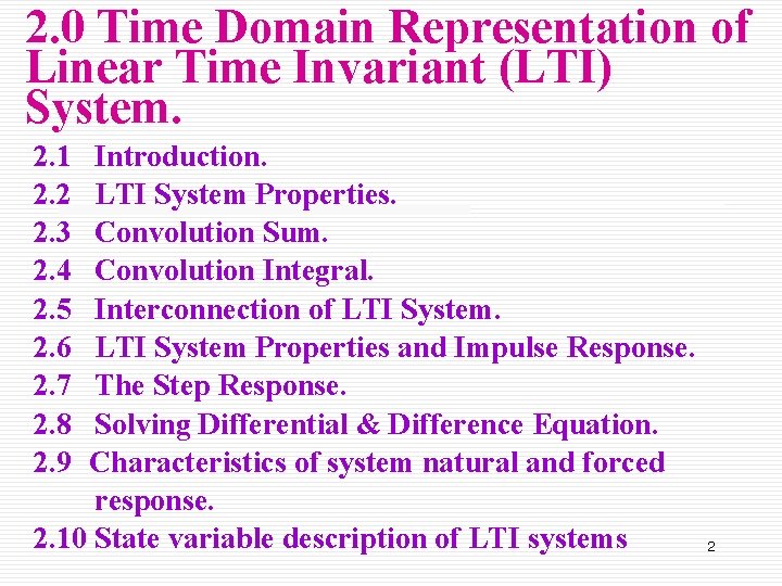 2. 0 Time Domain Representation of Linear Time Invariant (LTI) System. 2. 1 2.