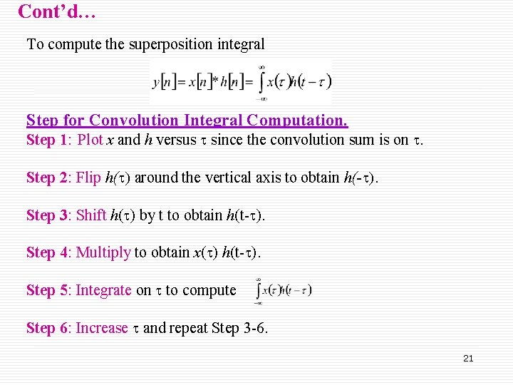 Cont’d… To compute the superposition integral Step for Convolution Integral Computation. Step 1: 1