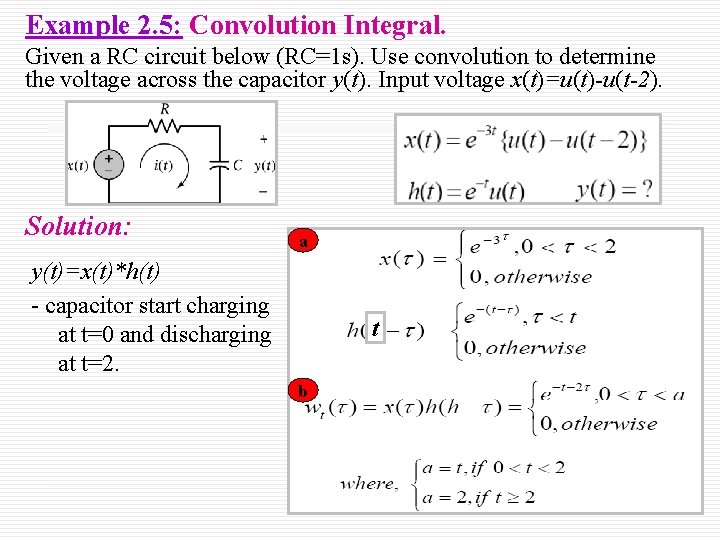 Example 2. 5: Convolution Integral. Given a RC circuit below (RC=1 s). Use convolution