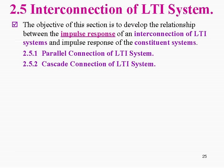 2. 5 Interconnection of LTI System. þ The objective of this section is to