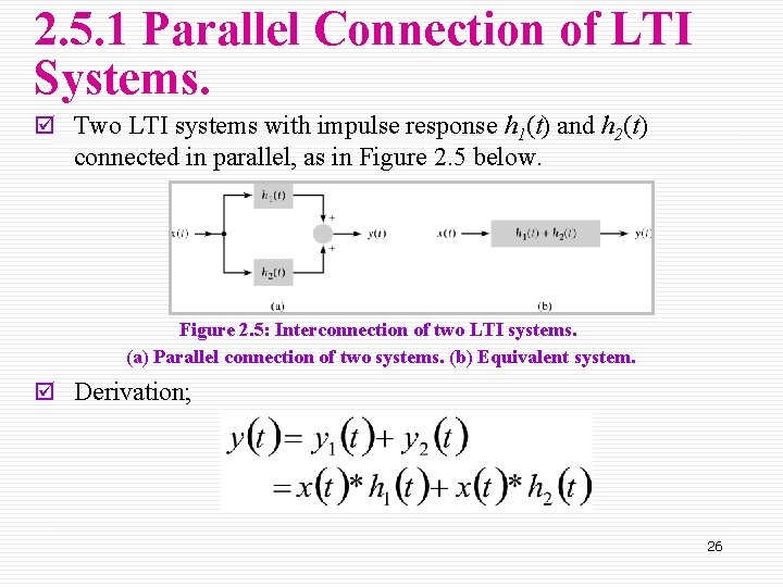 2. 5. 1 Parallel Connection of LTI Systems. þ Two LTI systems with impulse