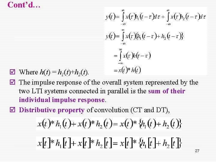 Cont’d… þ Where h(t) = h 1(t)+h 2(t). þ The impulse response of the