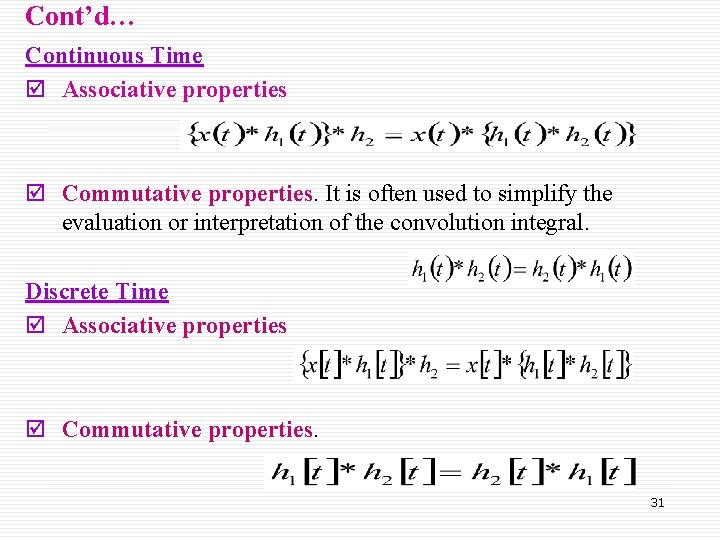 Cont’d… Continuous Time þ Associative properties þ Commutative properties. It is often used to