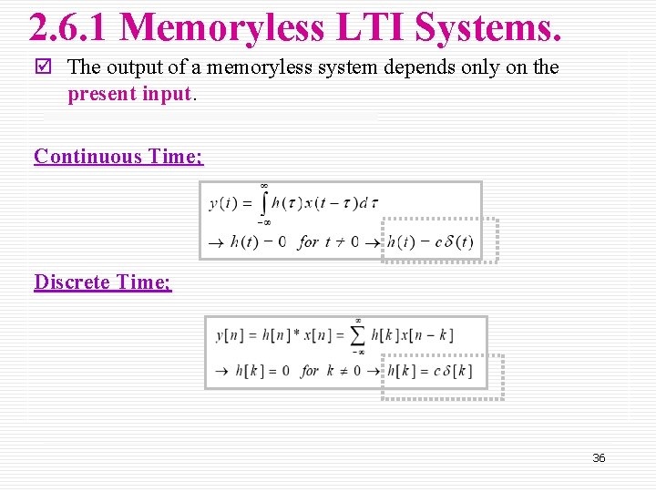 2. 6. 1 Memoryless LTI Systems. þ The output of a memoryless system depends
