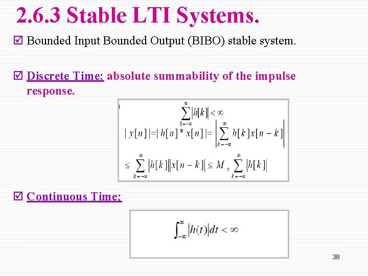 2. 6. 3 Stable LTI Systems. þ Bounded Input Bounded Output (BIBO) stable system.