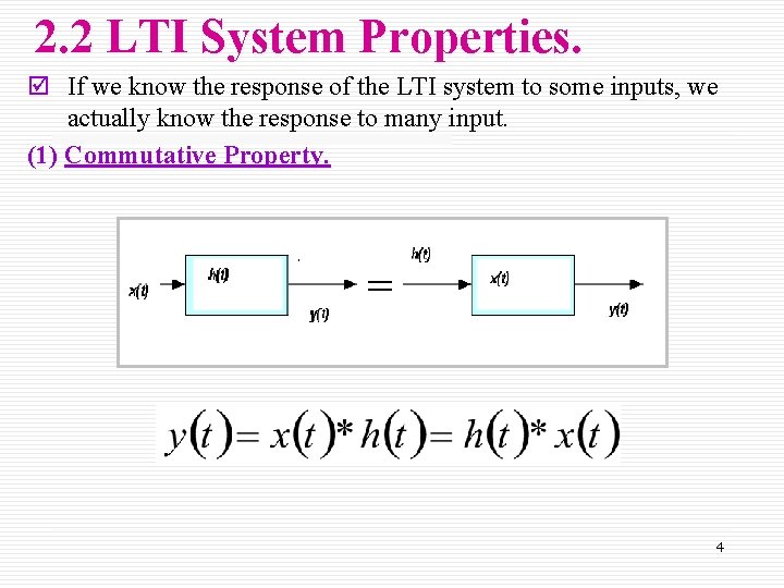 2. 2 LTI System Properties. þ If we know the response of the LTI