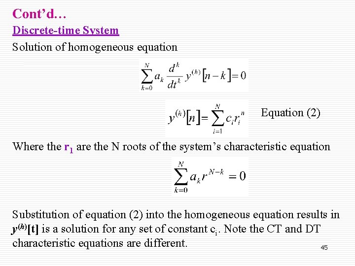 Cont’d… Discrete-time System Solution of homogeneous equation Equation (2) Where the r 1 are