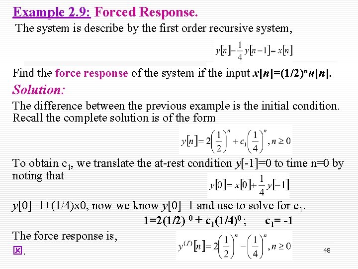 Example 2. 9: Forced Response. The system is describe by the first order recursive