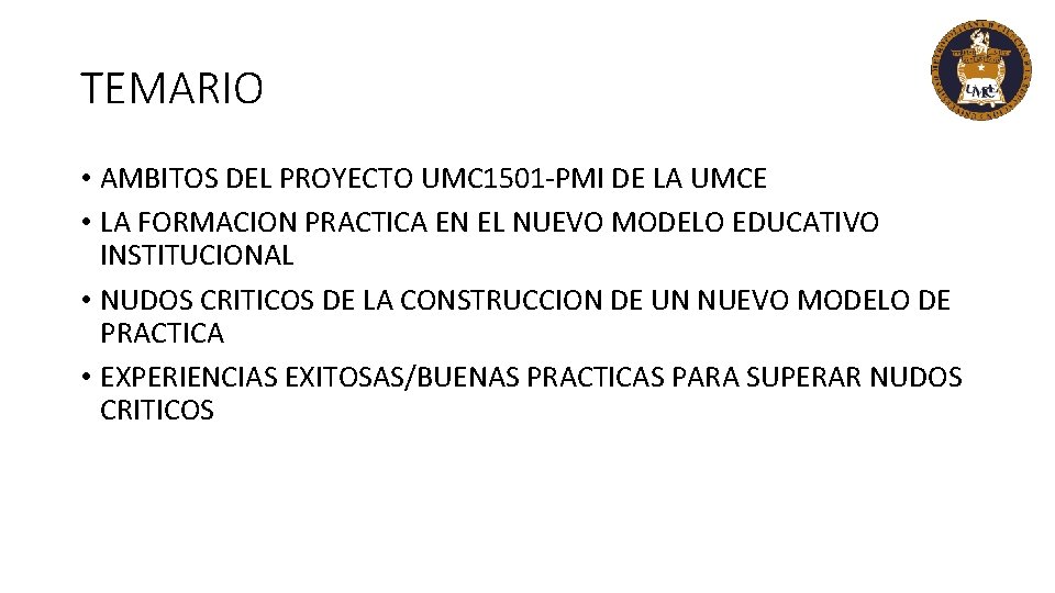 TEMARIO • AMBITOS DEL PROYECTO UMC 1501 -PMI DE LA UMCE • LA FORMACION TEMARIO • AMBITOS DEL PROYECTO UMC 1501 -PMI DE LA UMCE • LA FORMACION