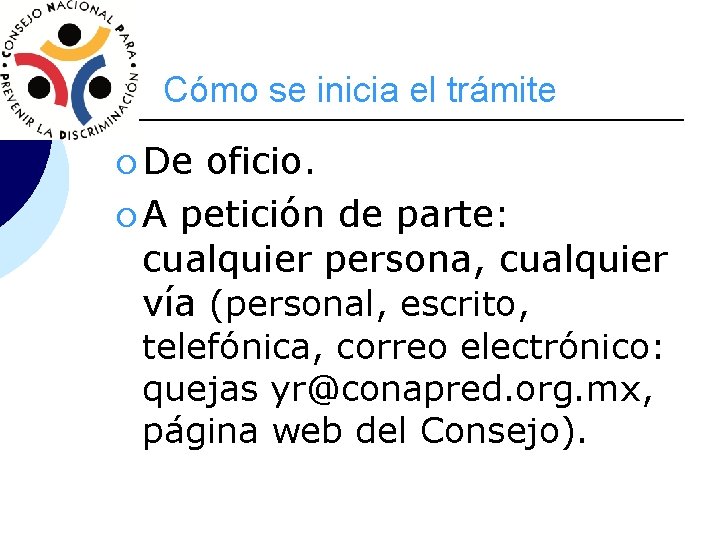 Cómo se inicia el trámite ¡ De oficio. ¡ A petición de parte: cualquier