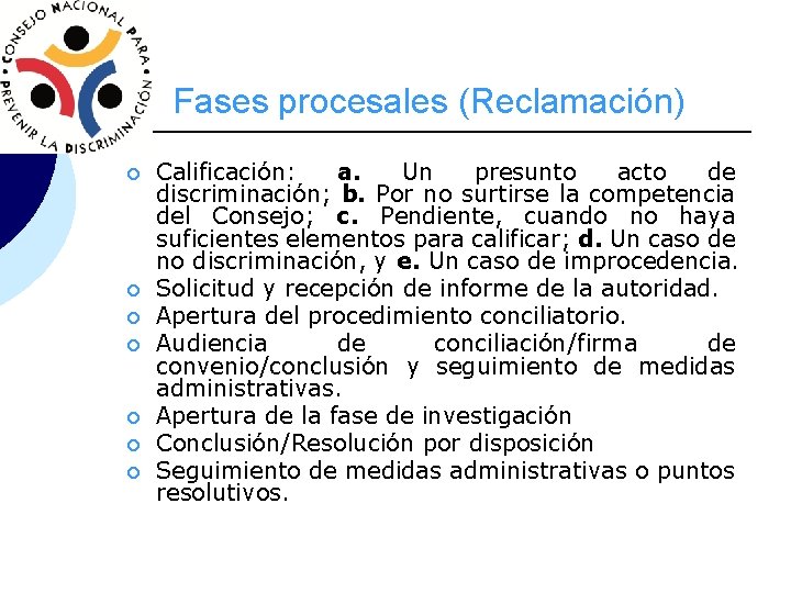 Fases procesales (Reclamación) ¡ ¡ ¡ ¡ Calificación: a. Un presunto acto de discriminación;