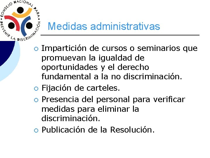 Medidas administrativas ¡ ¡ Impartición de cursos o seminarios que promuevan la igualdad de