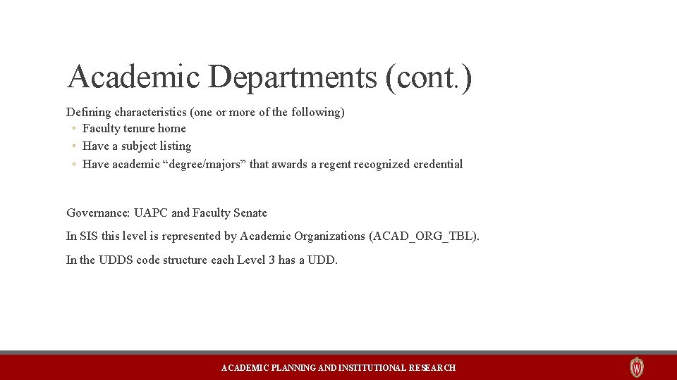 Academic Departments (cont. ) Defining characteristics (one or more of the following) ◦ Faculty