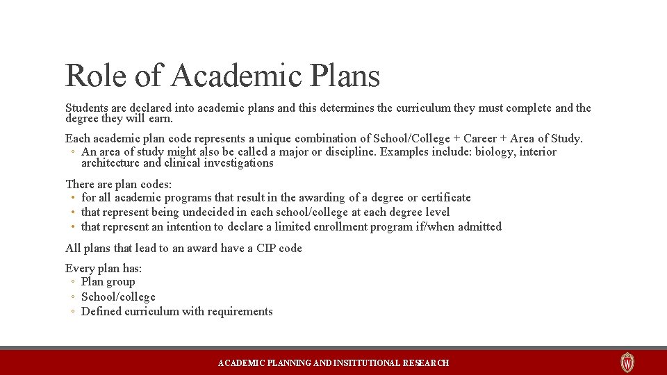 Role of Academic Plans Students are declared into academic plans and this determines the