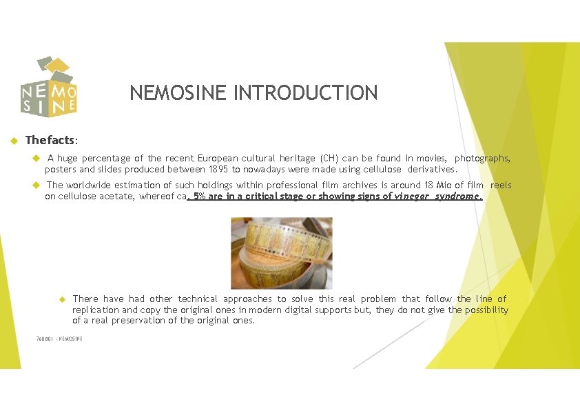 NEMOSINE INTRODUCTION The facts: A huge percentage of the recent European cultural heritage (CH)