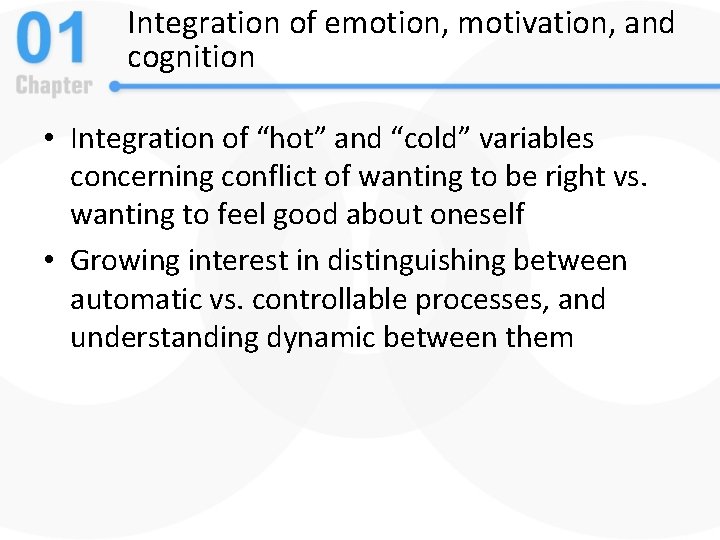 Integration of emotion, motivation, and cognition • Integration of “hot” and “cold” variables concerning