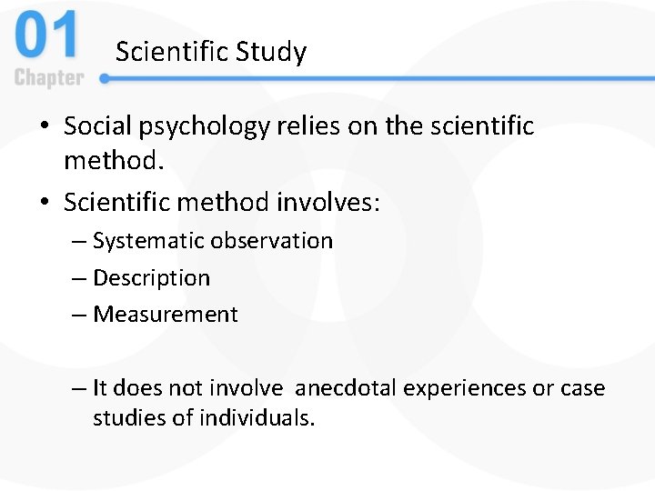 Scientific Study • Social psychology relies on the scientific method. • Scientific method involves: