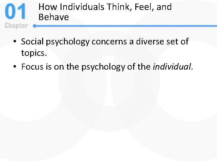 How Individuals Think, Feel, and Behave • Social psychology concerns a diverse set of