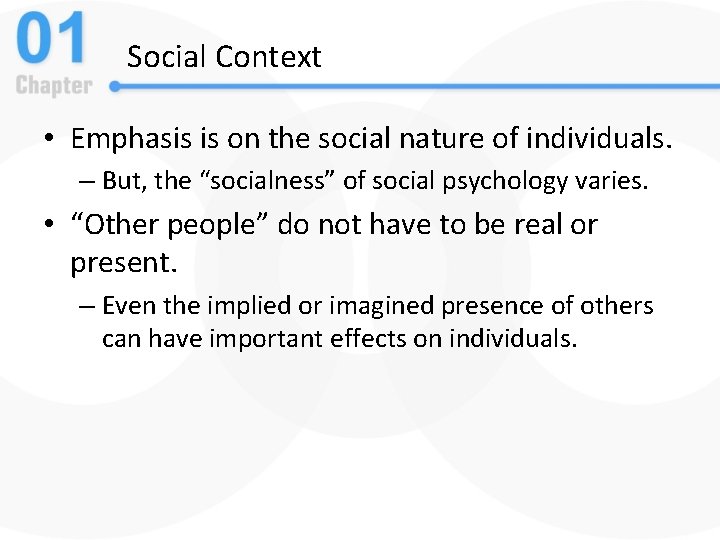 Social Context • Emphasis is on the social nature of individuals. – But, the