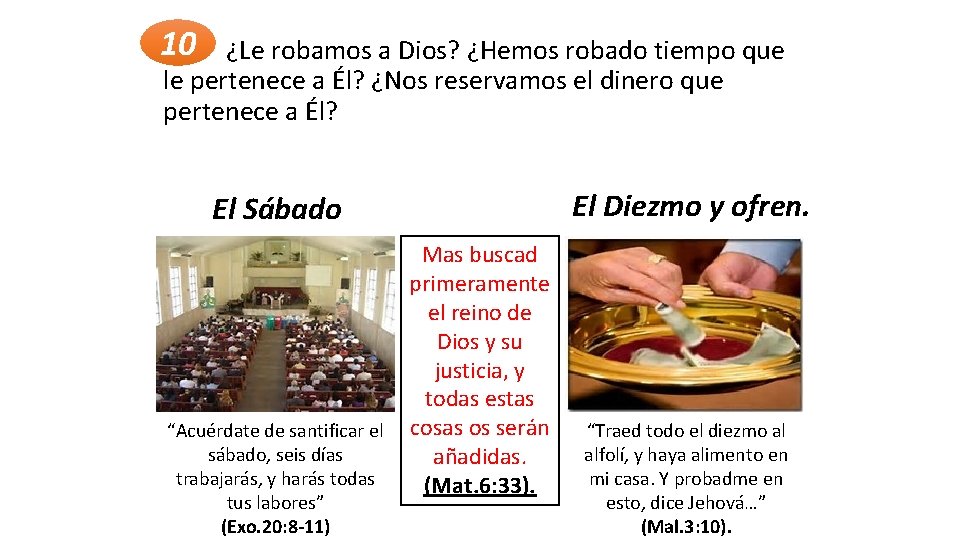 10 ¿Le robamos a Dios? ¿Hemos robado tiempo que le pertenece a Él? ¿Nos