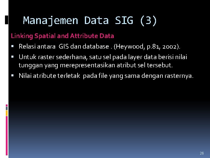 Manajemen Data SIG (3) Linking Spatial and Attribute Data Relasi antara GIS dan database.