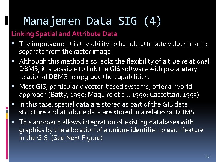 Manajemen Data SIG (4) Linking Spatial and Attribute Data The improvement is the ability