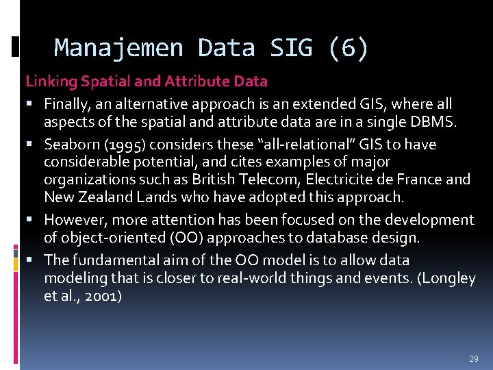 Manajemen Data SIG (6) Linking Spatial and Attribute Data Finally, an alternative approach is