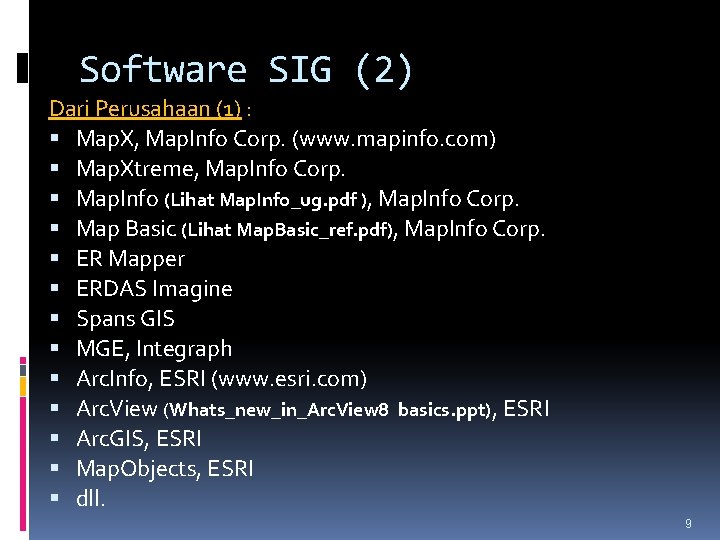 Software SIG (2) Dari Perusahaan (1) : Map. X, Map. Info Corp. (www. mapinfo.