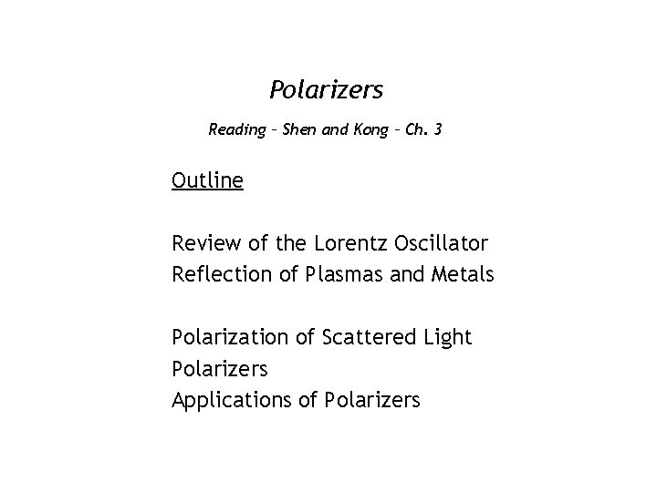 Polarizers Reading – Shen and Kong – Ch. 3 Outline Review of the Lorentz