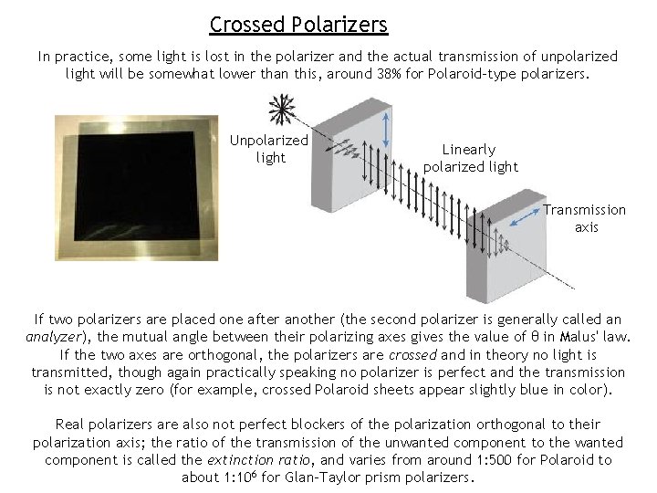 Crossed Polarizers In practice, some light is lost in the polarizer and the actual