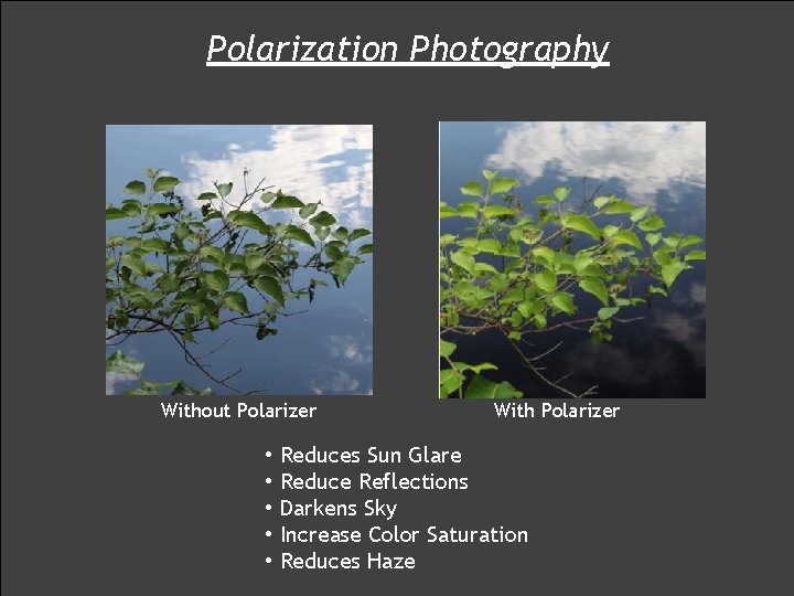 Polarization Photography Without Polarizer With Polarizer • Reduces Sun Glare • Reduce Reflections •