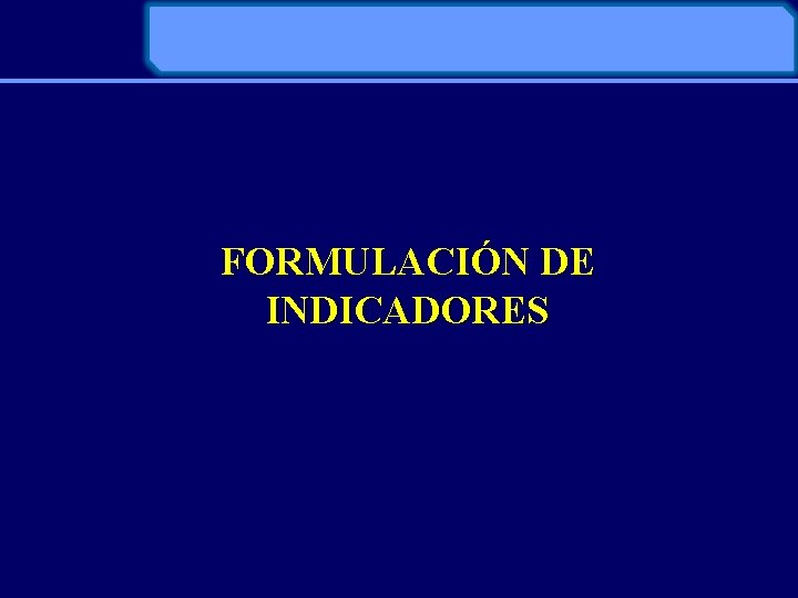 FORMULACIÓN DE INDICADORES 