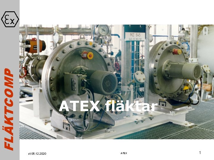 FLÄKTCOMP ATEX fläktar st 05. 12. 2020 ATEX 1 