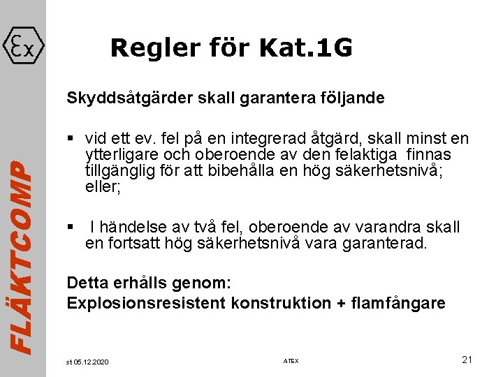 FLÄKTCOMP Regler för Kat. 1 G Skyddsåtgärder skall garantera följande § vid ett ev.
