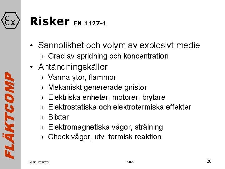 FLÄKTCOMP Risker EN 1127 -1 • Sannolikhet och volym av explosivt medie › Grad