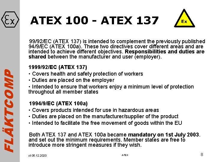 FLÄKTCOMP ATEX 100 - ATEX 137 99/92/EC (ATEX 137) is intended to complement the