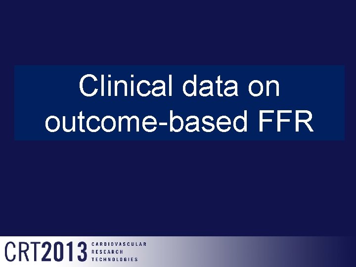 Clinical data on outcome-based FFR 