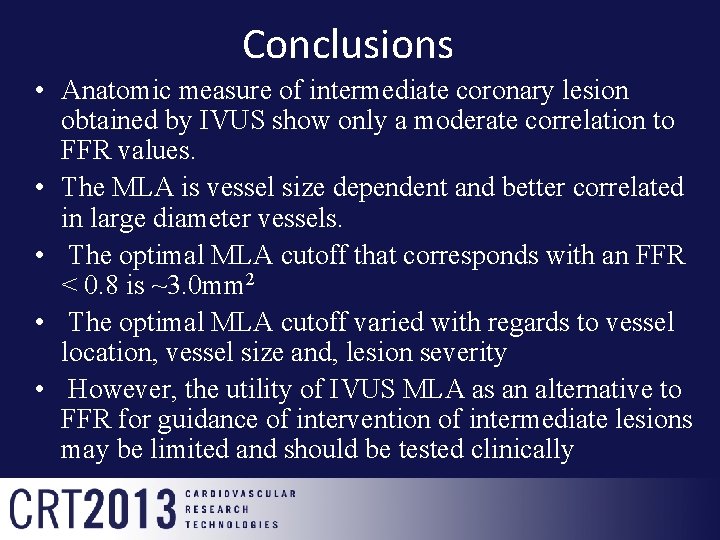 Conclusions • Anatomic measure of intermediate coronary lesion obtained by IVUS show only a