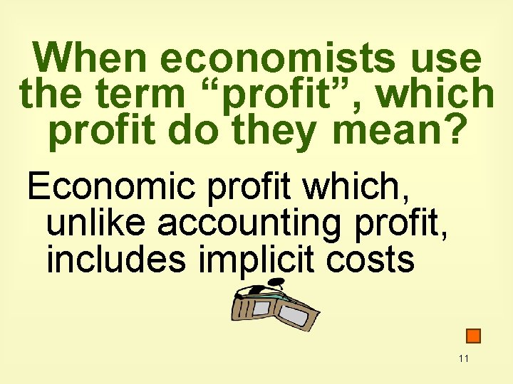When economists use the term “profit”, which profit do they mean? Economic profit which,