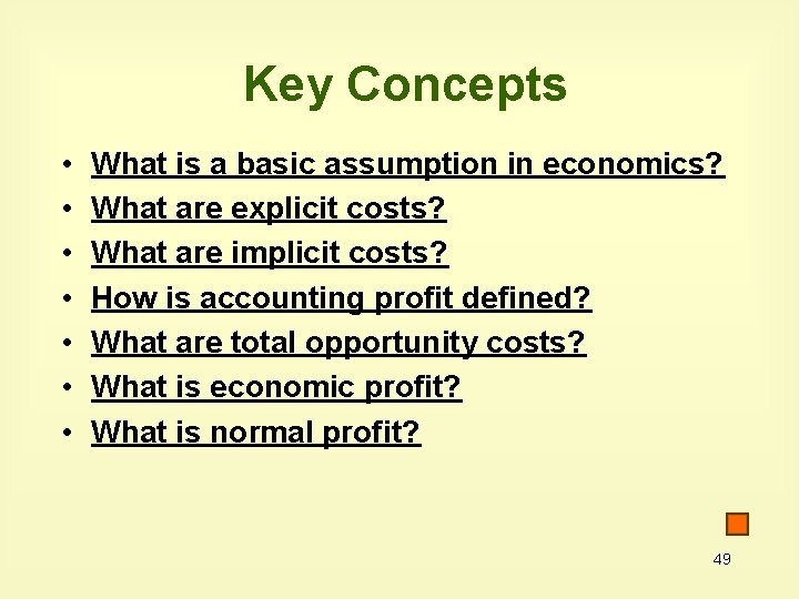 Key Concepts • • What is a basic assumption in economics? What are explicit