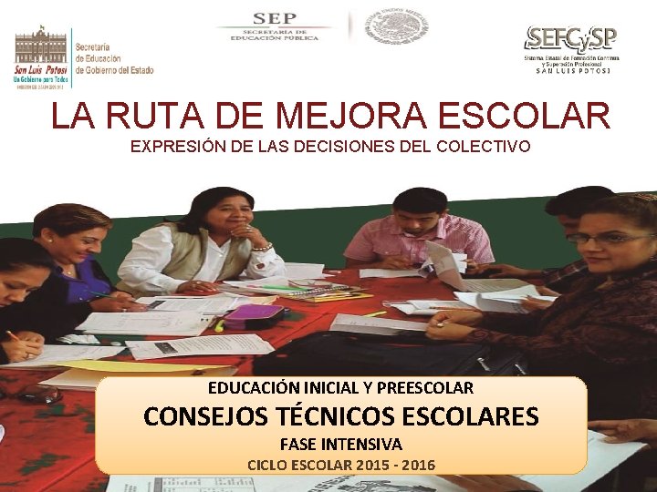 LA RUTA DE MEJORA ESCOLAR EXPRESIÓN DE LAS DECISIONES DEL COLECTIVO EDUCACIÓN INICIAL Y