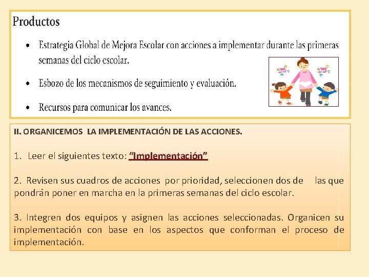 II. ORGANICEMOS LA IMPLEMENTACIÓN DE LAS ACCIONES. 1. Leer el siguientes texto: “Implementación” 2.