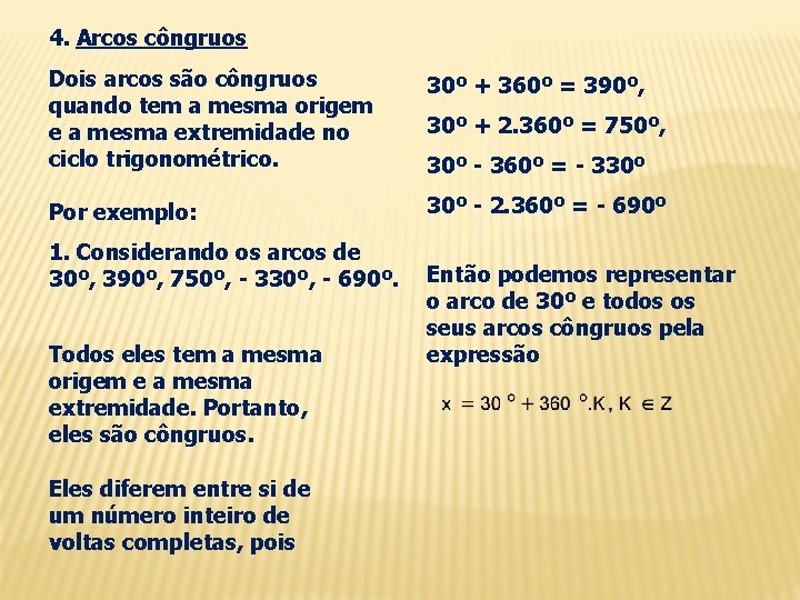 4. Arcos côngruos Dois arcos são côngruos quando tem a mesma origem e a