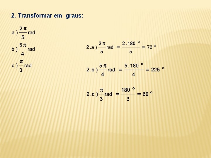 2. Transformar em graus: 