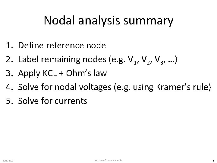 Nodal analysis summary 1. 2. 3. 4. 5. 12/5/2020 Define reference node Label remaining