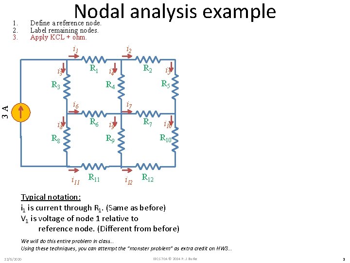 Nodal analysis example 1. 2. 3. Define a reference node. Label remaining nodes. Apply