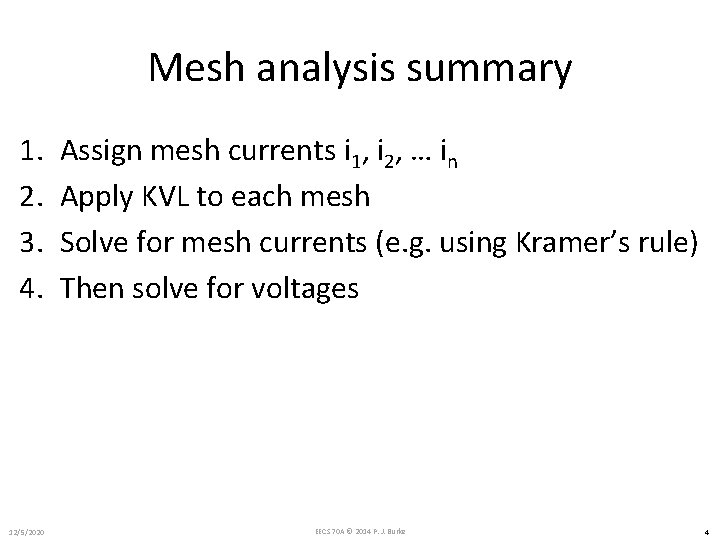 Mesh analysis summary 1. 2. 3. 4. 12/5/2020 Assign mesh currents i 1, i