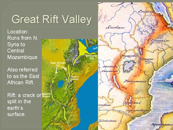 Great Rift Valley � � Location: Runs from N. Syria to Central Mozambique �