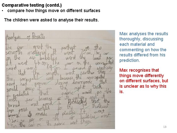 Comparative testing (contd. ) • compare how things move on different surfaces The children